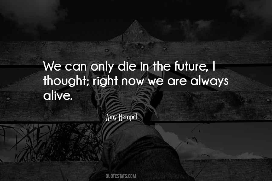 Die Right Now Quotes #612556