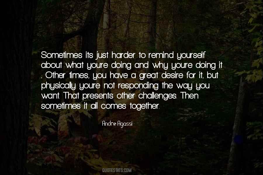 Sometimes You Have To Remind Yourself Quotes #1019101
