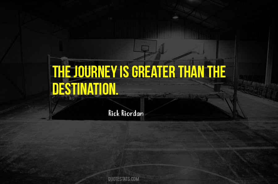 The Journey Is The Destination Quotes #1527637