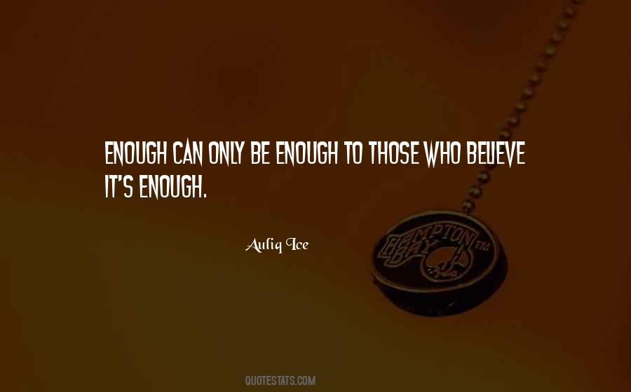 Be Enough Quotes #1293489