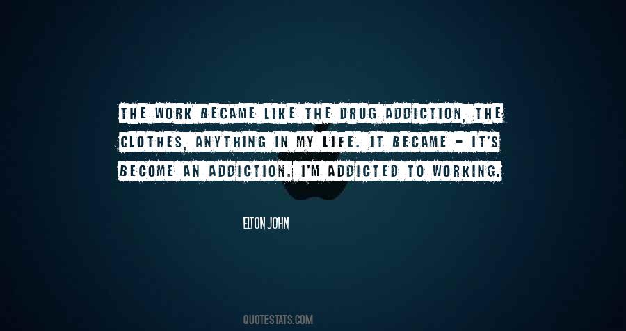 Drug Addicted Quotes #1120702