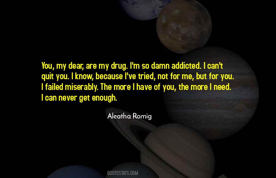 Drug Addicted Quotes #1555459