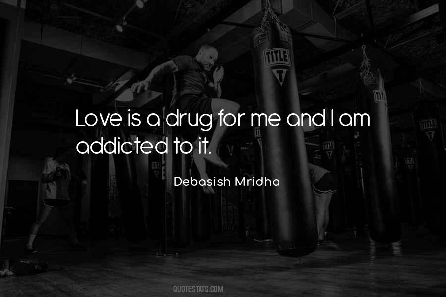 Drug Addicted Quotes #1778276