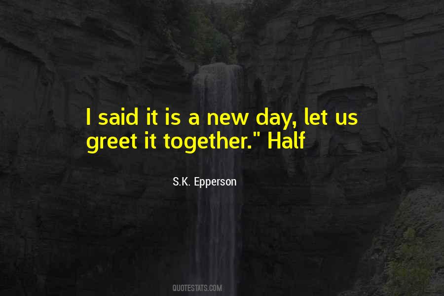 It Is A New Day Quotes #324175