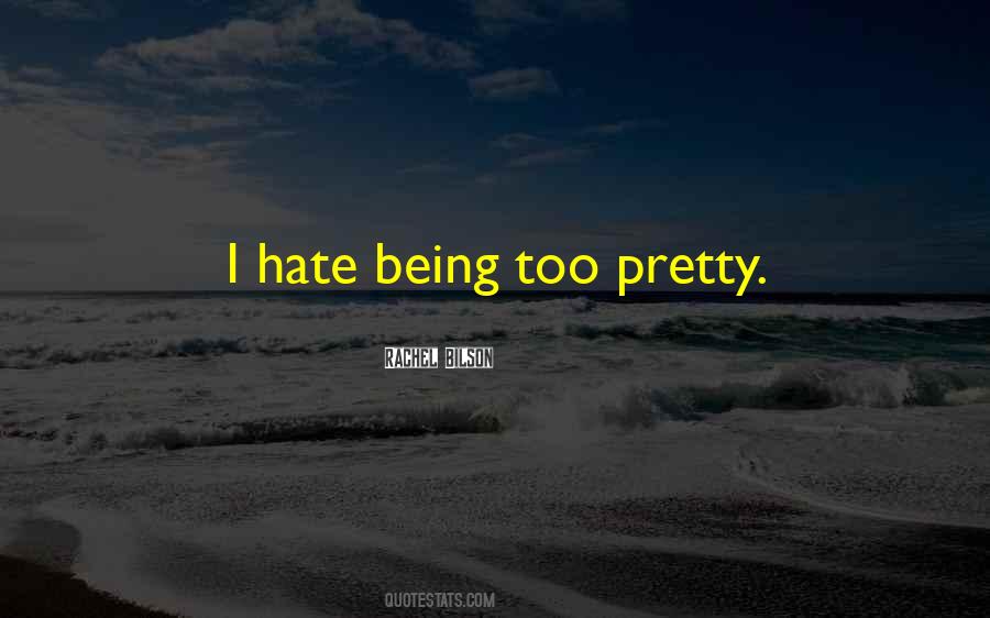 Quotes About Being Too Pretty #1410465