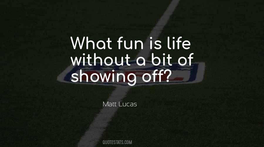 Fun Is Life Quotes #1551750