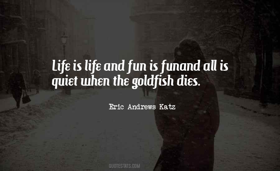 Fun Is Life Quotes #174842