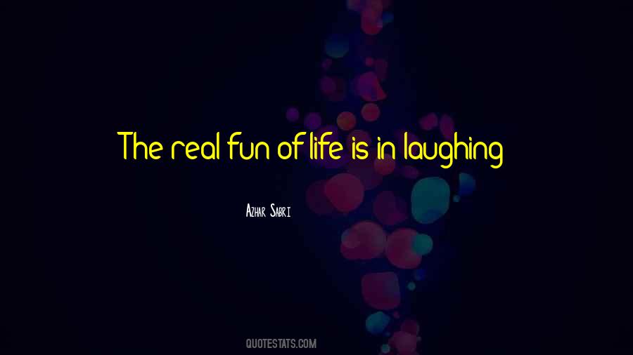 Fun Is Life Quotes #458121