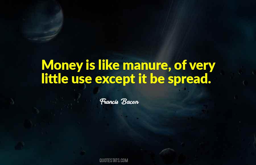 Money Is Like Manure Quotes #1015676