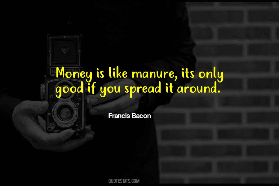 Money Is Like Manure Quotes #594768
