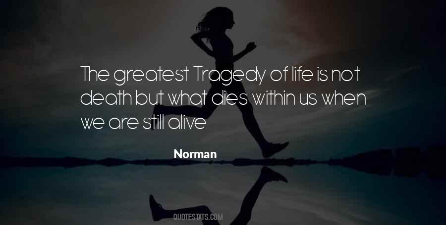 The Tragedy Of Life Is Not Death Quotes #977370
