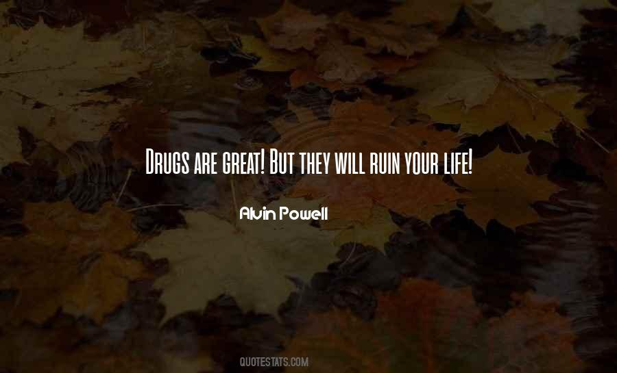 Drugs Ruin Your Life Quotes #1789361