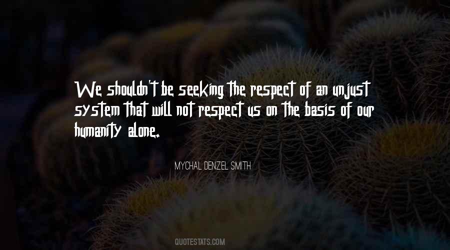 Respect For Humanity Quotes #1450332