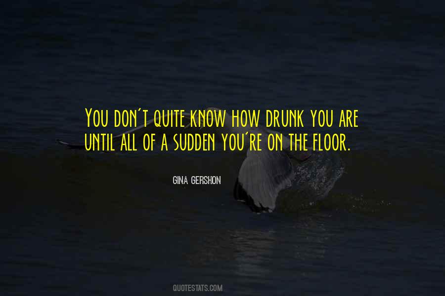 Drunk Floor Quotes #340121