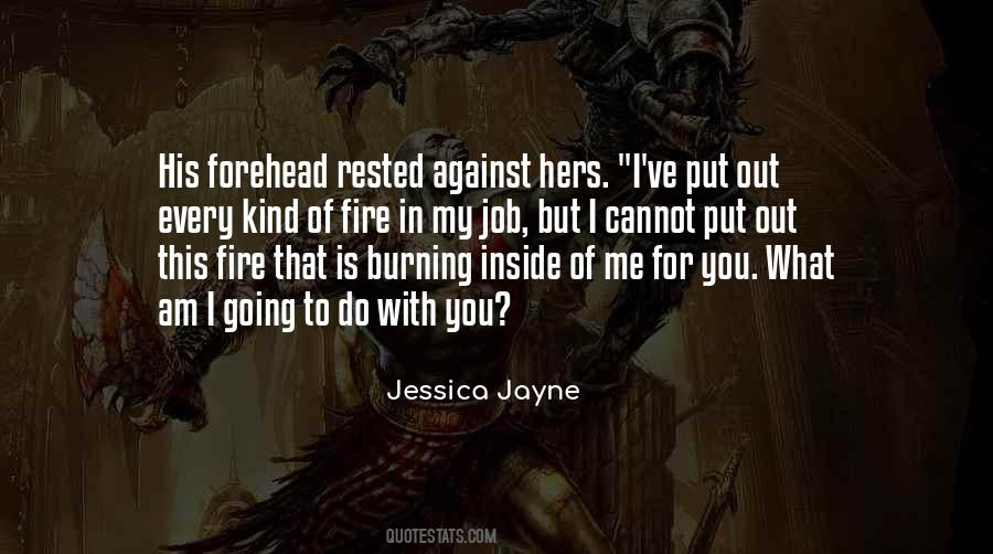 Fire Burning Inside Of Me Quotes #850285