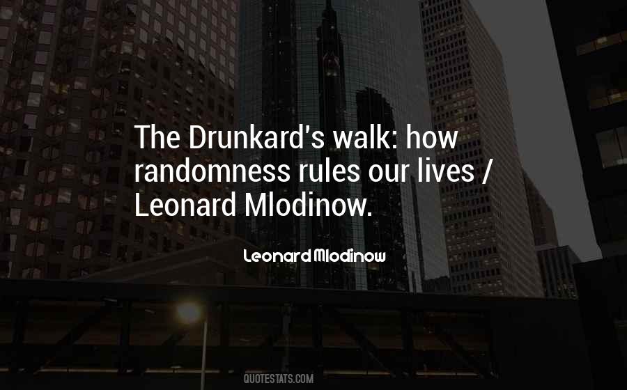 Drunkard's Walk Quotes #1254910