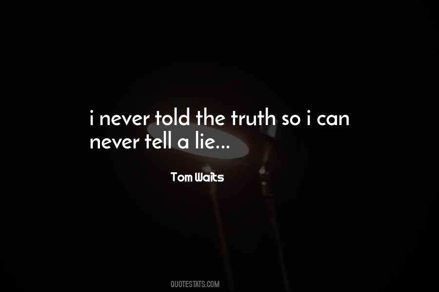I Can Never Tell A Lie Quotes #1719264