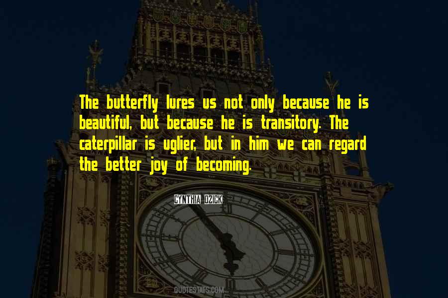 From A Caterpillar To A Butterfly Quotes #701831