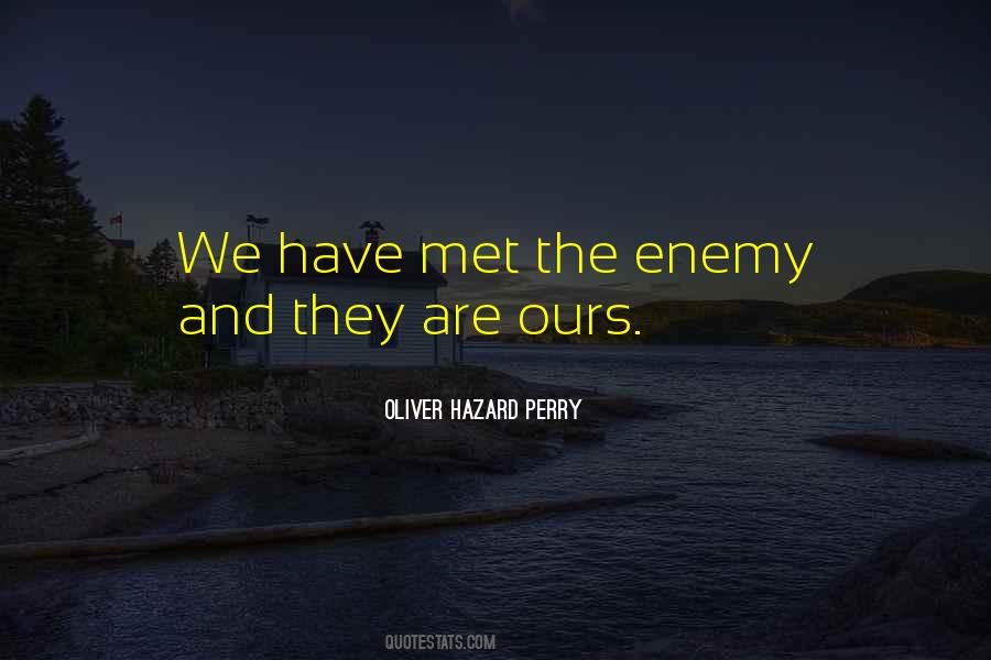 We Have Met The Enemy Quotes #539994