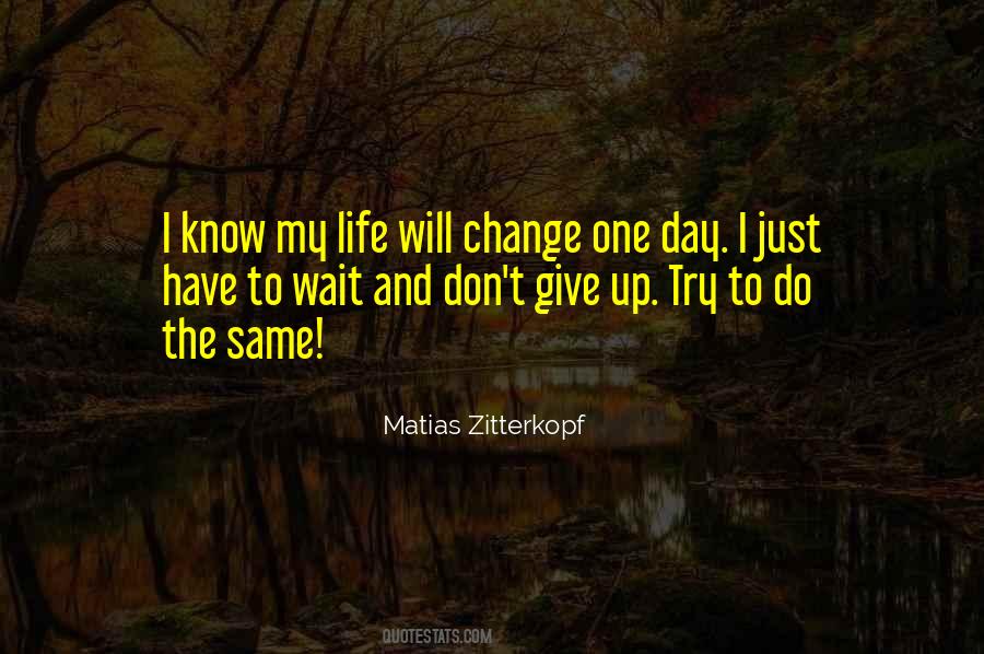 Give Up My Life Quotes #138045