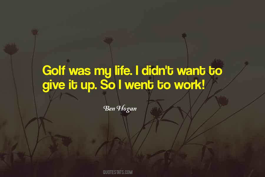 Give Up My Life Quotes #1513091