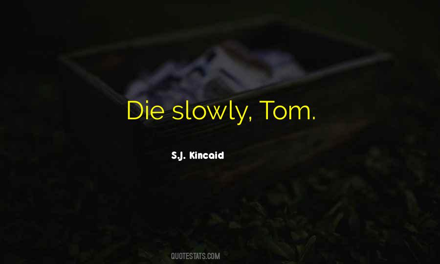 Die Slowly Quotes #1684586