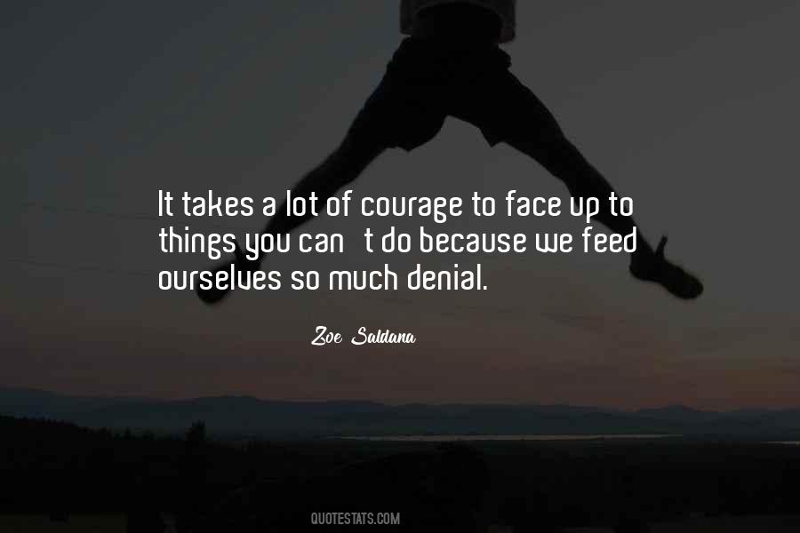 It Takes A Lot Of Courage Quotes #121679