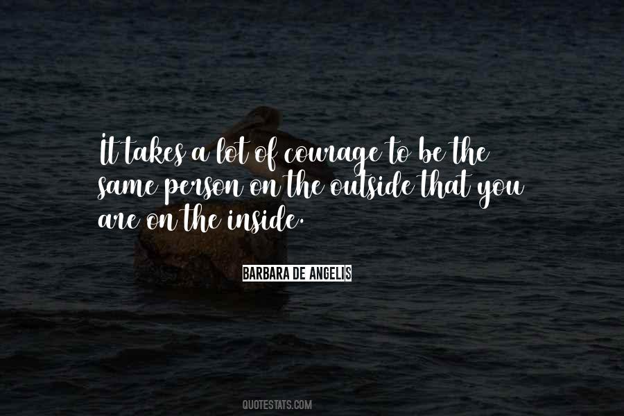 It Takes A Lot Of Courage Quotes #1483611