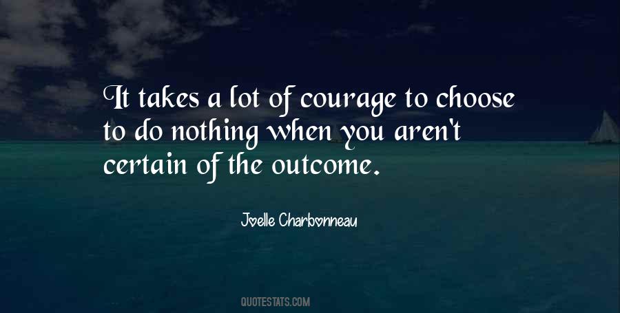 It Takes A Lot Of Courage Quotes #868601