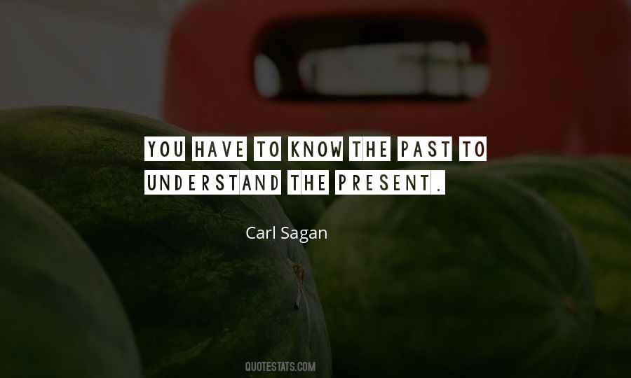 To Understand The Present Quotes #1613398