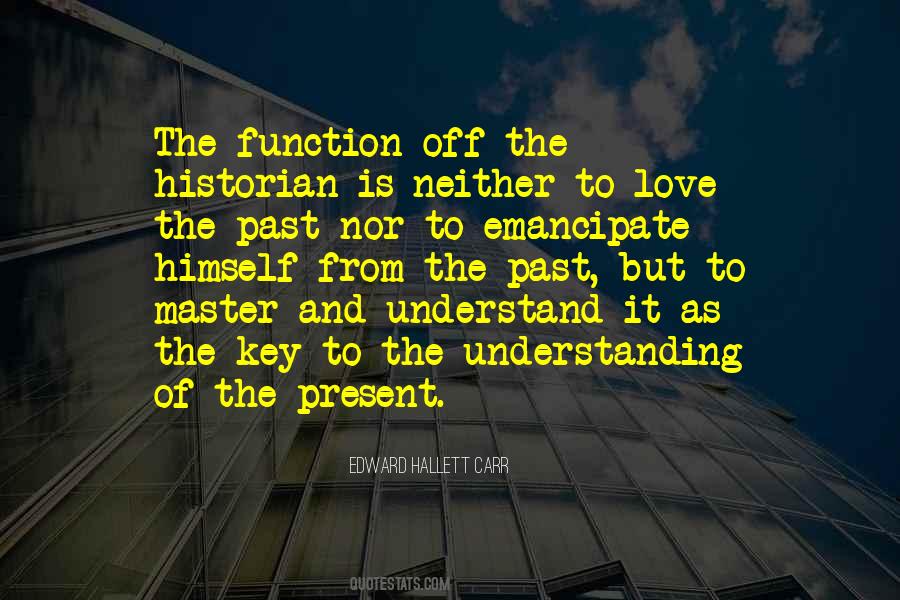 To Understand The Present Quotes #879923