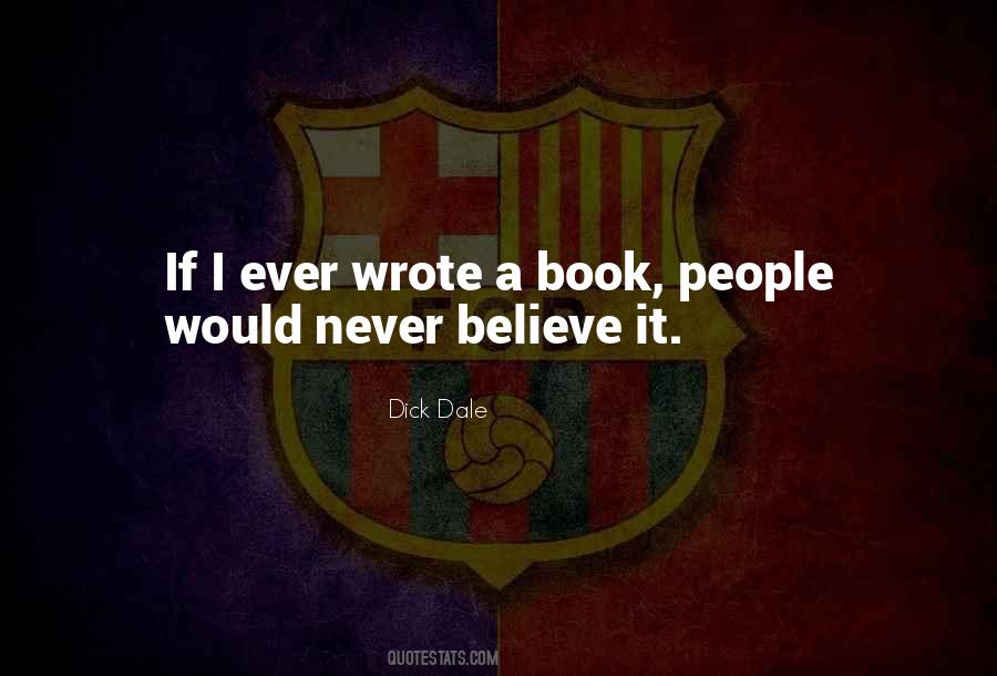 Never Believe Quotes #1023598