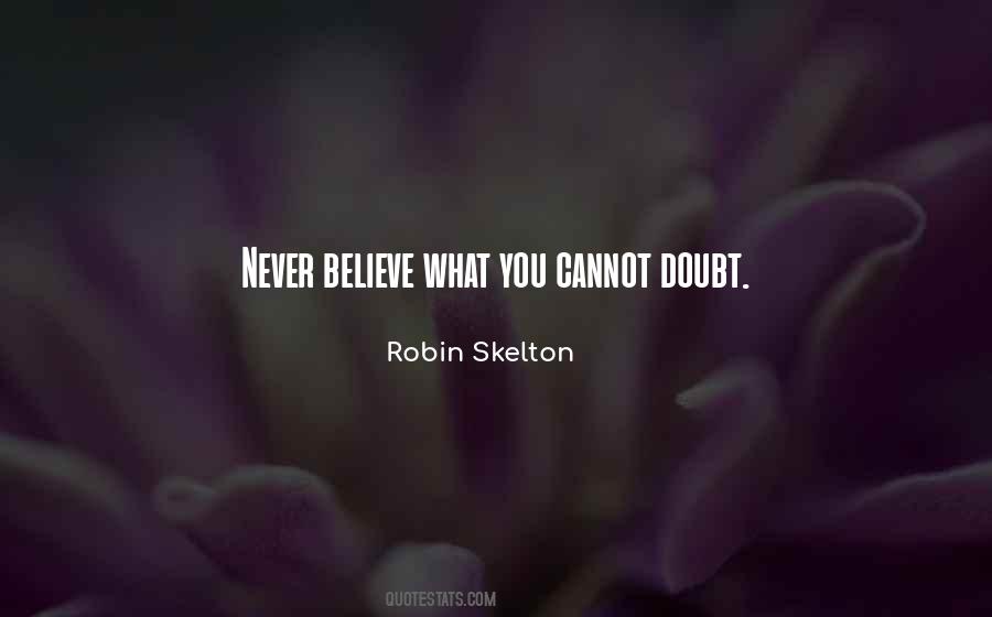 Never Believe Quotes #1312542