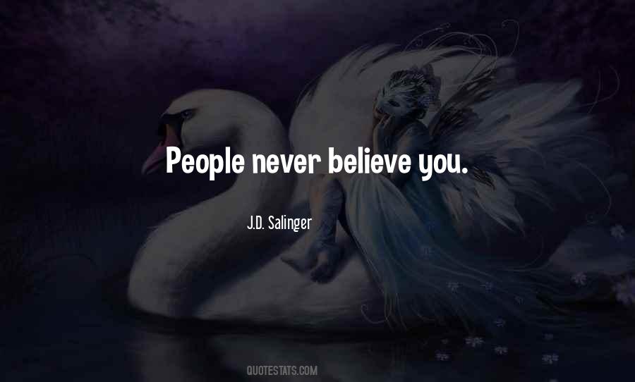 Never Believe Quotes #1373664