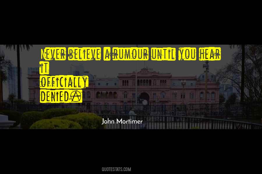 Never Believe Quotes #1578267