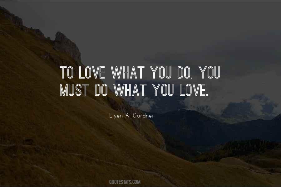 To Love What You Do Quotes #937090