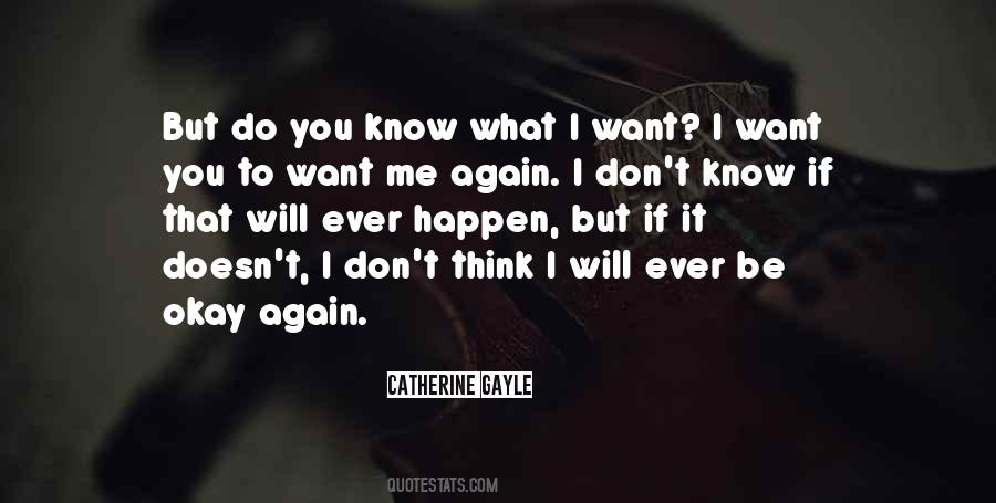 You Know What I Want Quotes #213671