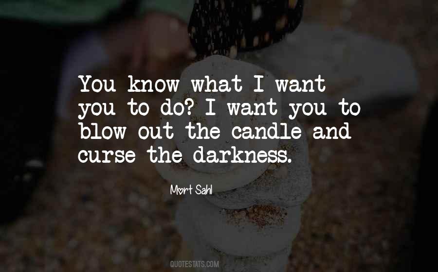 You Know What I Want Quotes #488523