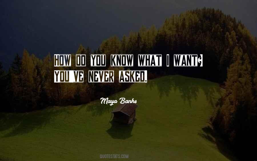 You Know What I Want Quotes #610425