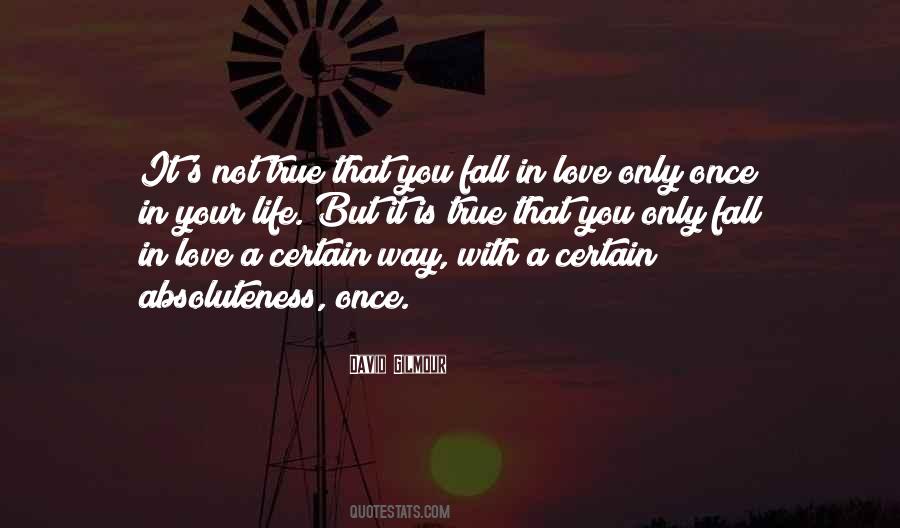 You Only Fall In Love Once Quotes #1487433