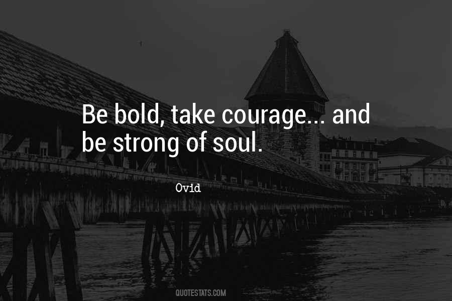 Be Strong Be Bold Quotes #1568832