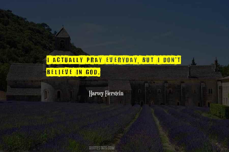 Pray To God Everyday Quotes #488363
