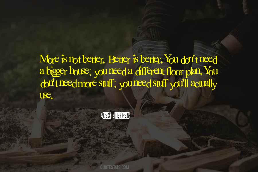 More Is Not Better Quotes #1112094