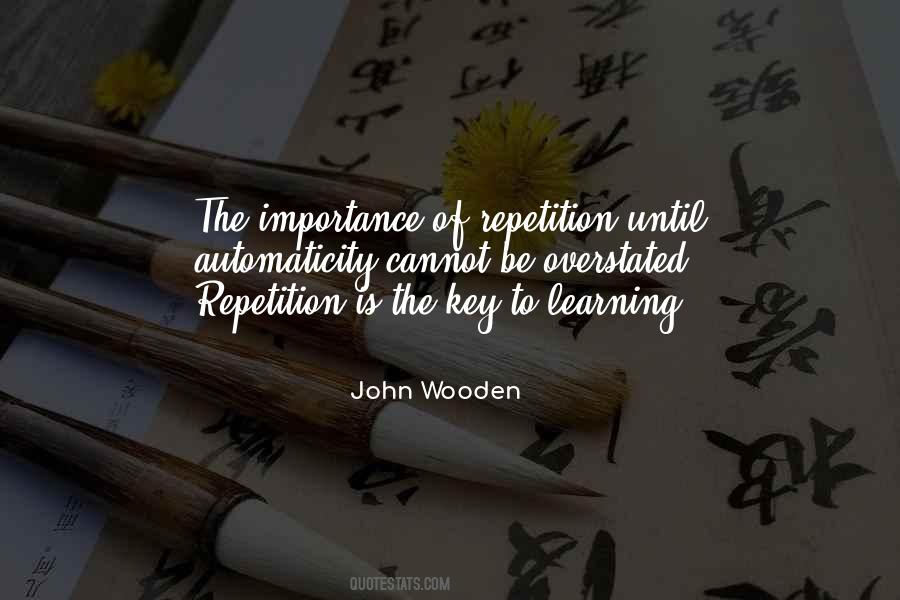 Repetition Is The Key To Learning Quotes #1198859