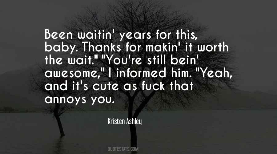 You Were Worth The Wait Quotes #264782