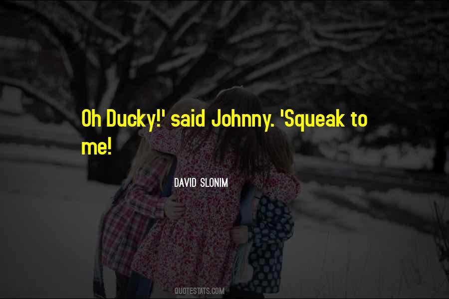 Ducky Quotes #1624610