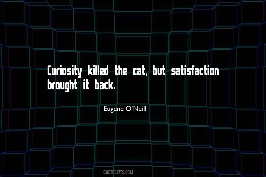 Curiosity Killed The Cat But Quotes #1198626