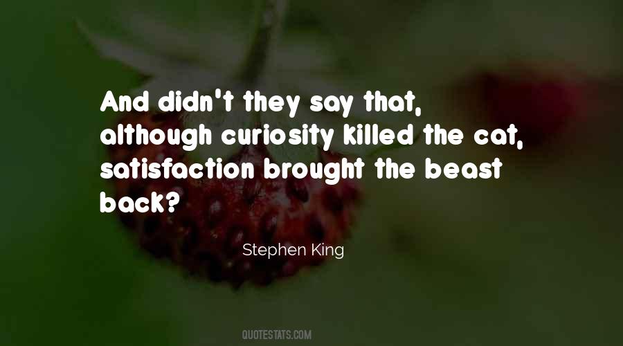 Curiosity Killed The Cat But Quotes #1404578