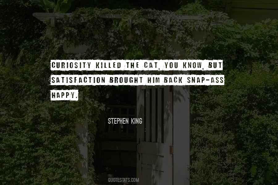 Curiosity Killed The Cat But Quotes #1750364