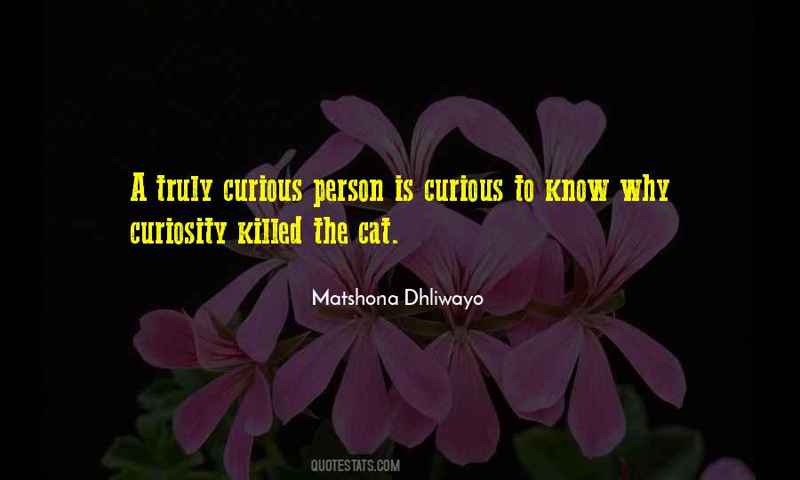 Curiosity Killed The Cat But Quotes #223933
